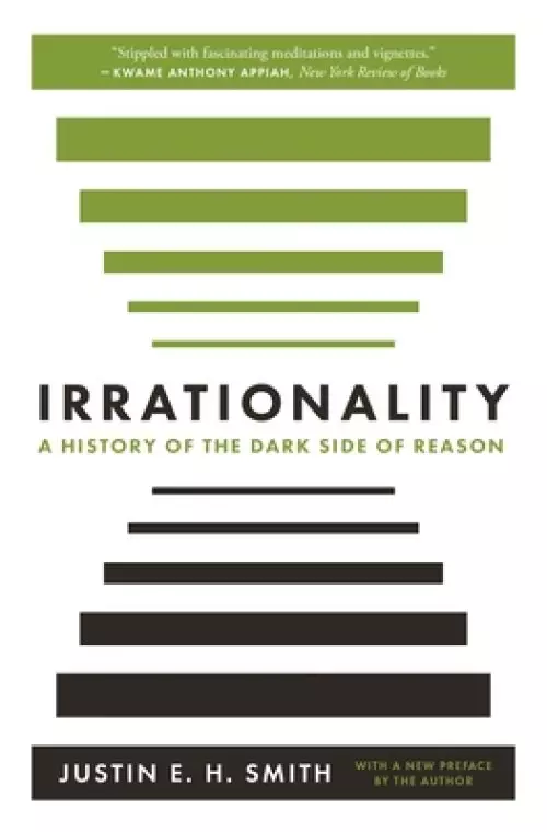 Irrationality: A History of the Dark Side of Reason