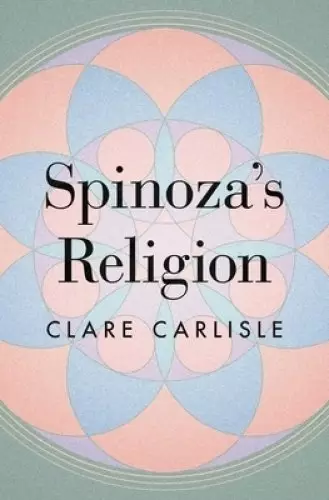 Spinoza′s Religion – A New Reading of the Ethics