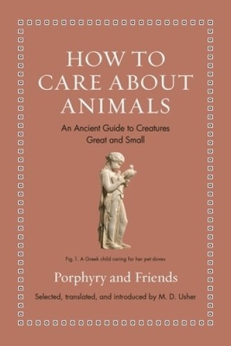 How to Care about Animals – An Ancient Guide to Creatures Great and Small