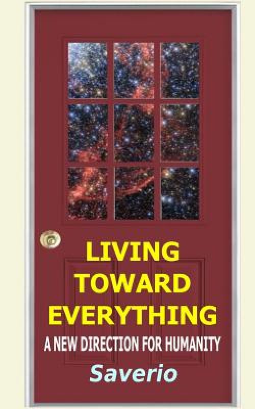 Living Toward Everything: A New Direction for Humanity