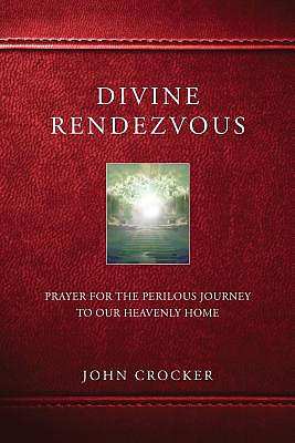 Divine Rendezvous: Prayer for the Perilous Journey to Our Heavenly Home