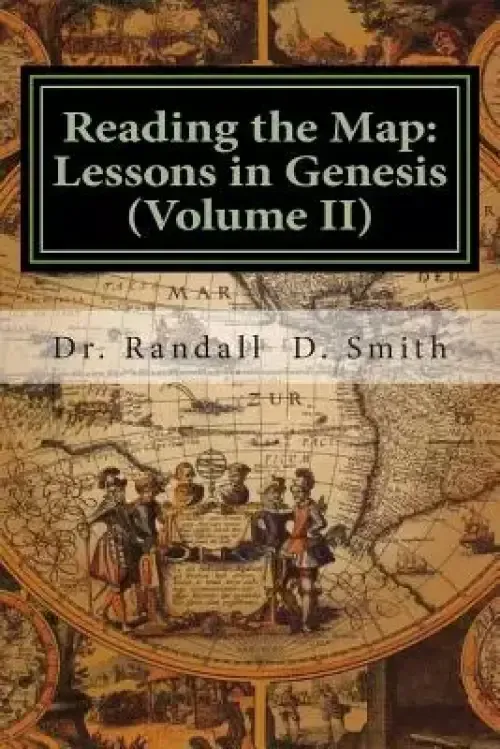 Reading the Map: Lessons in Genesis (Volume II)