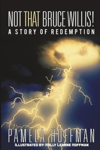 Not That Bruce Willis!: A Story of Redemption