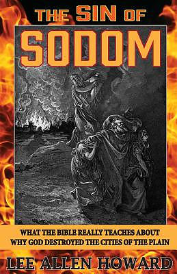 The Sin of Sodom: What the Bible Really Teaches About Why God Destroyed the Cities of the Plain