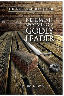 Nehemiah: Becoming a Godly Leader