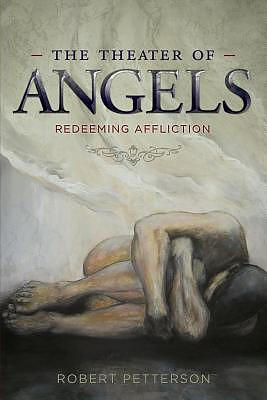 The Theater of Angels: Redeeming Affliction