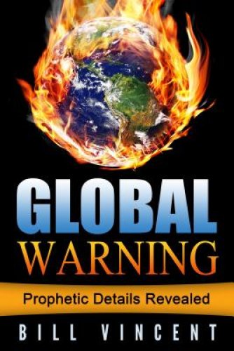 Global Warning: Prophetic Details Revealed