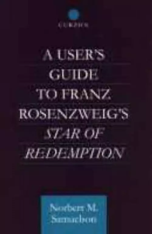 A User's Guide to  Franz Rosenzweig's "Star of Redemption"