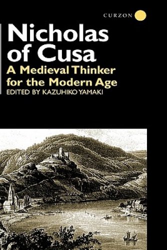 Nicholas of Cusa : A Medieval Thinker for the Modern Age