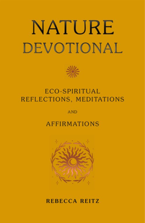 Nature Devotional: Eco-Spiritual Reflections, Meditations and Affirmations