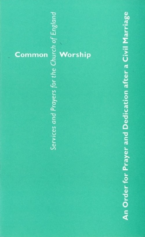 Common Worship: An Order for Prayer and Dedication after a Civil Marriage