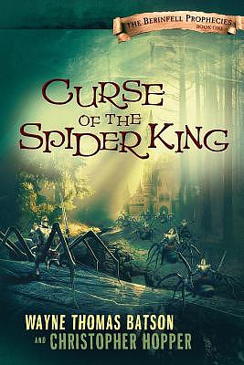 Curse of the Spider King: The Berinfell Prophecies Series - Book One