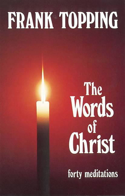 The Words of Christ: Forty Meditations