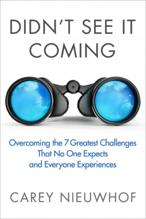 Didn't See It Coming: Overcoming the Seven Greatest Challenges That No One Expects and Everyone Experiences