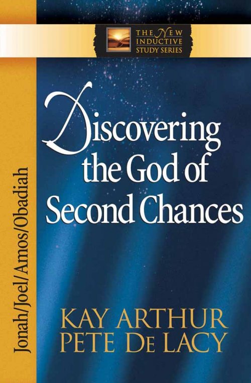 Discovering the God of Second Chances: Jonah, Joel, Amos, Obadiah