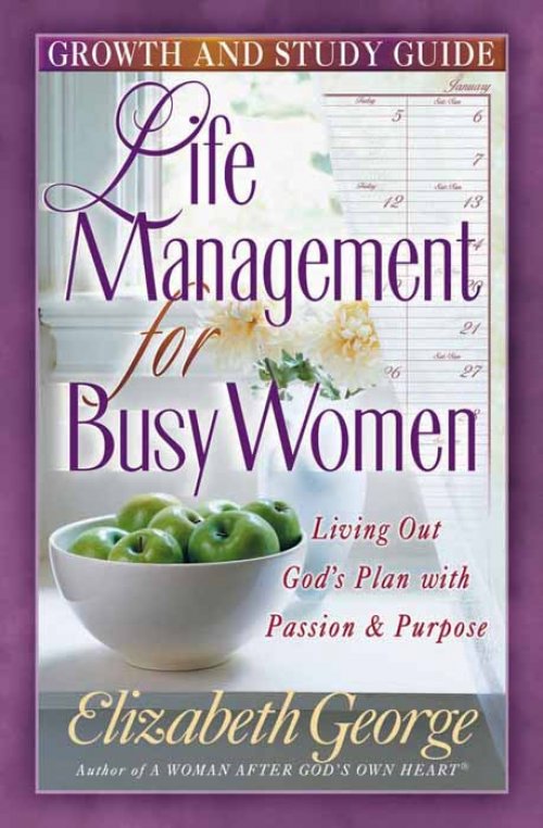 Life Management for Busy Women: Growth and Study Guide