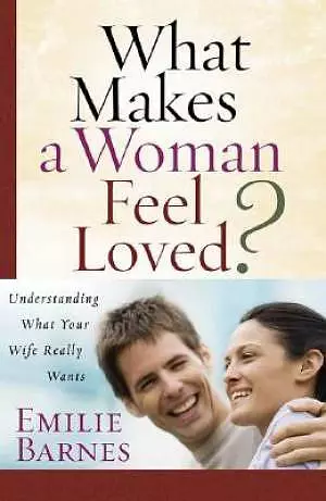 What Makes A Woman Feel Loved