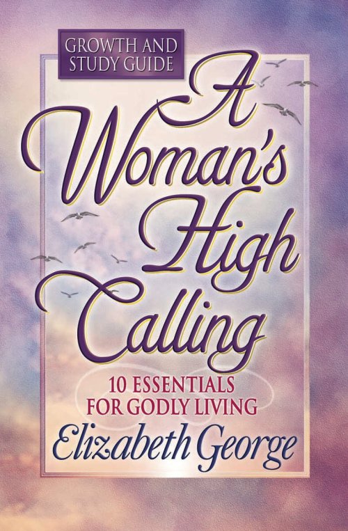 Woman's High Calling Growth and Study Guide, A [eBook]