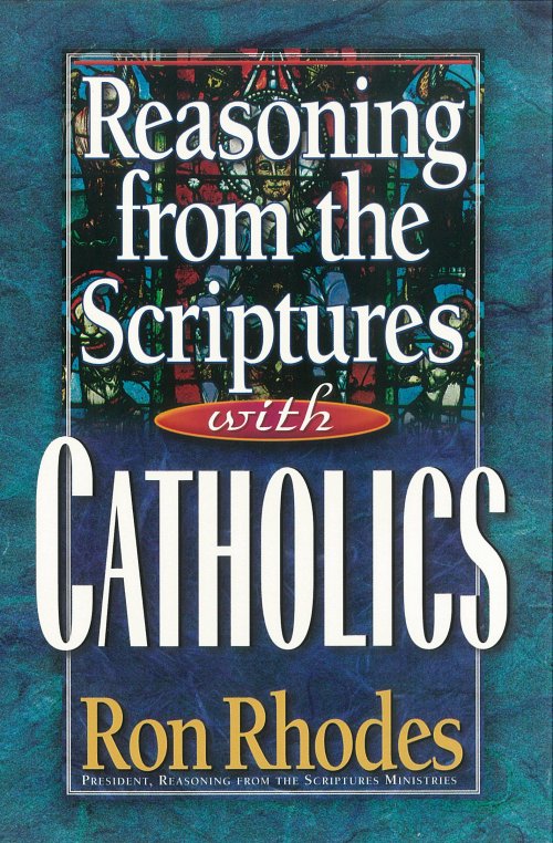 Reasoning from the Scriptures with Catholics [eBook]