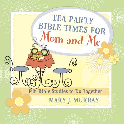 Tea Party Bible Times for Mom and Me [eBook]