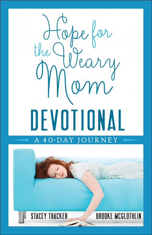 Hope for the Weary Mom Devotional