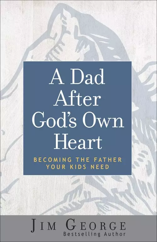 A Dad After God's Own Heart