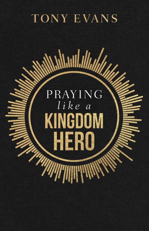 Praying like a Kingdom Hero