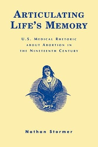 Articulating Life's Memory: U.S. Medical Rhetoric about Abortion in the Nineteenth Century