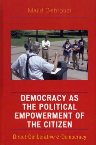 Democracy as the Political Empowerment of the Citizen: Direct-Deliberative e-Democracy