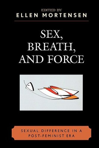 Sex, Breath, and Force: Sexual Difference in a Post-Feminist Era