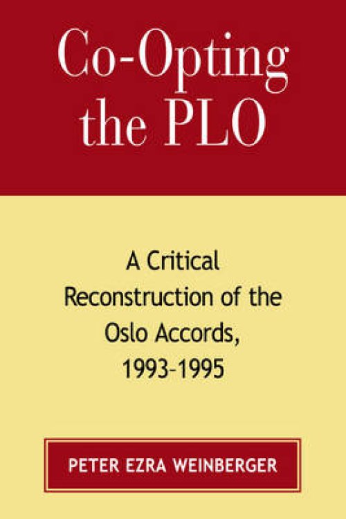 Co-Opting the PLO: A Critical Reconstruction of the Oslo Accords, 1993-1995