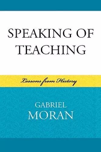 Speaking of Teaching : Lessons from History