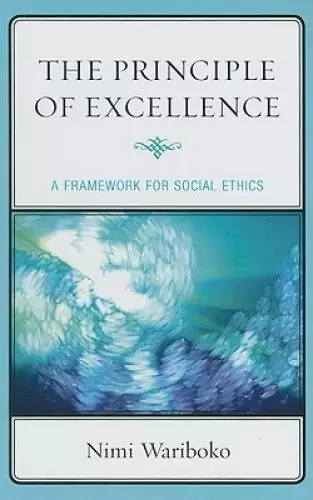 The Principle of Excellence: A Framework for Social Ethics