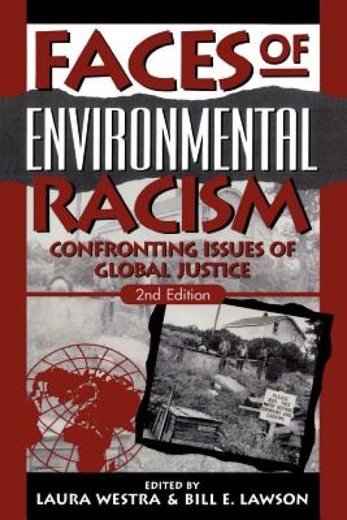 Faces of Environmental Racism: Confronting Issues of Global Justice