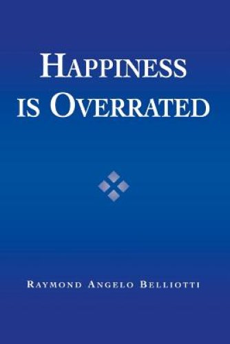 Happiness is Overrated