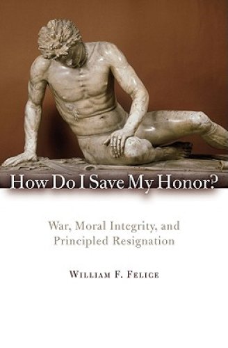 How Do I Save My Honor? : War, Moral Integrity, and Principled Resignation