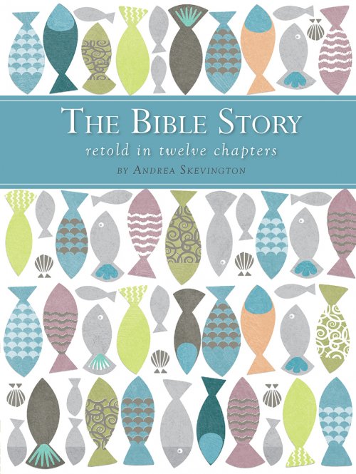 The Bible Story Retold in Twelve Chapters