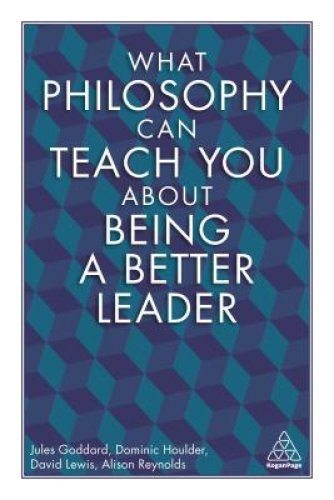 What Philosophy Can Teach You about Being a Better Leader