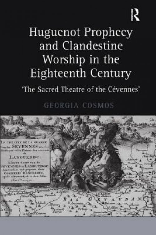 Huguenot Prophecy and Clandestine Worship in the Eighteenth Century