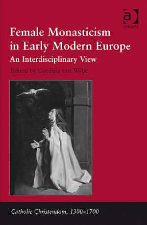 Female Monasticism in Early Modern Europe