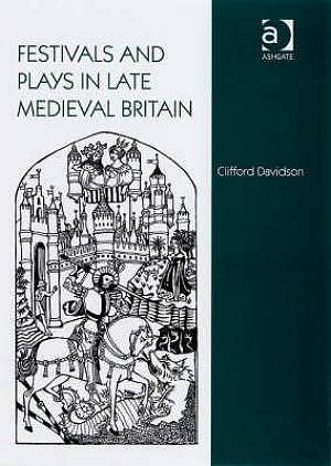 Festivals and Plays in Late Medieval Britain