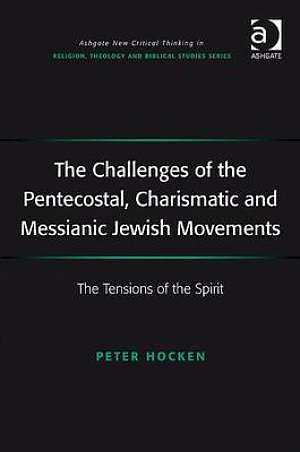 The Challenges of the Pentecostal, Charismatic and Messianic Jewish Movements