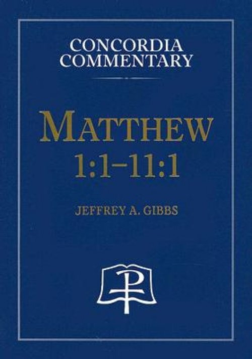 Matthew 1:1-11:1 - Concordia Commentary