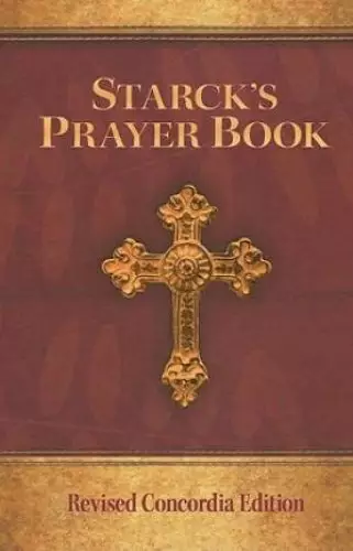 Starcks Prayer Book Rev Concordia Ed