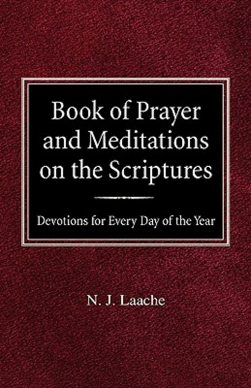 Book of Prayer and Meditations of the Scriptures: Devotions for Every Day of the Year