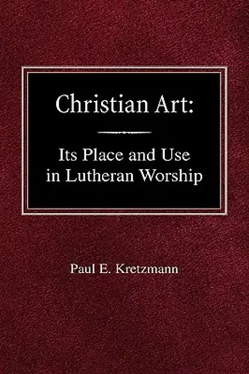 Christian Art: In the Place and in the Form of Lutheran Worship