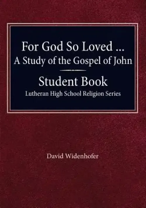 For God so Loved - A Study of the Gospel of John, Student Book