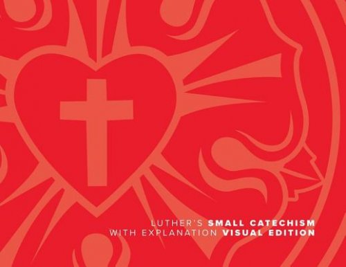 Luther's Small Catechism with Explanation (2017 Visual)