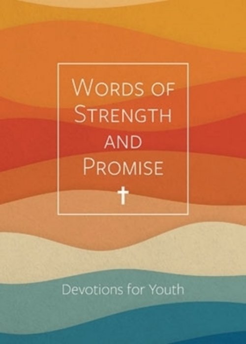 Words of Strength and Promise: Devotions for Youth