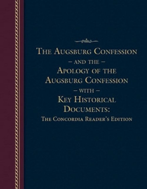 Augsburg Confession and the Apology of the Augsburg Confession with Key Historical Documents: The Concordia Reader's Edition